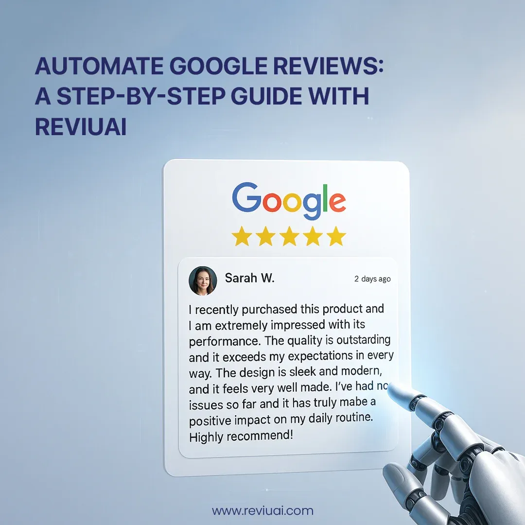 Automate Google Reviews: A Step-by-Step Guide with ReviuAI