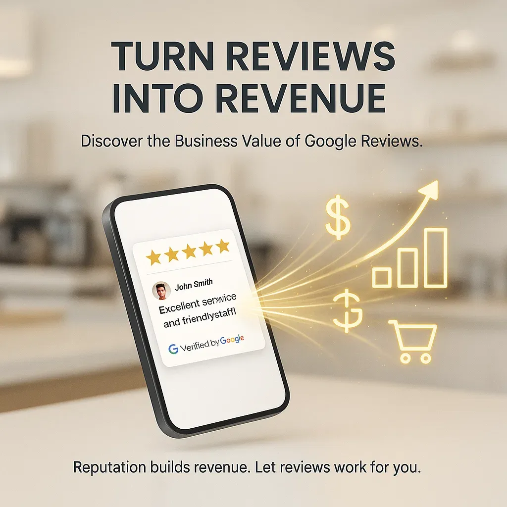 Turn Reviews into Revenue: The Business Value of Google Reviews