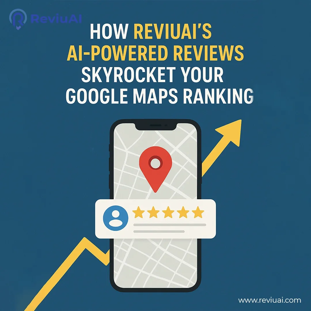 How ReviuAI’s AI-Powered Reviews Skyrocket Your Google Maps Ranking